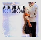 Josh Groban:a Tribute to