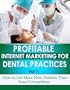 Profitable Internet Marketing for Dental Practices - How to Get More New Customers Than Your Competition