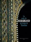 La route de Samarkand au temps de Tam...