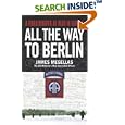 All the Way to Berlin: A Paratrooper at War in Europe