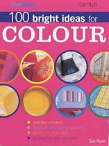 100 Bright Ideas for Colour (Your Home)