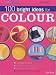 100 Bright Ideas for Colour (Your Home) cover image