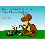Frank the Friendly Frogasaurus Meets T-Rex in the Forest (Hahn, Victor H., Papa & Noelle Stories.) book cover