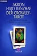 Der Crowley-Tarot: Das Handbuch zu den 78 Karten von Aleister Crowley und Frieda Harris