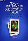 Der Crowley-Tarot: Das Handbuch zu den 78 Karten von Aleister Crowley und Frieda Harris