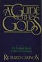 A Guide to the Gods: An Essential Guide to World Mythology