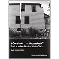 �Construir-- o reconsatruir? : textos sobre Gordon Matta-Clark