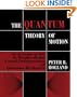 The Quantum Theory of Motion: An Account of the de Broglie-Bohm Causal Interpretation of Quantum Mechanics