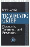 Traumatic Grief: Diagnosis, Treatment, and Prevention (The Series in Trauma and Loss)