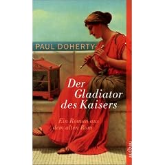 Der Gladiator des Kaisers. Ein Roman aus dem alten Rom