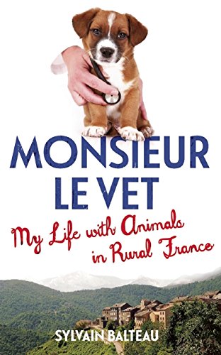 Monsieur Le Vet: My Life with Animals in Rural France