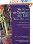 Six Keys to Creating the Life You Desire