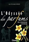 L'Odyss�e des parfums : De la th�rapeutique � l'esth�tique