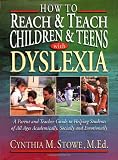 How To Reach and Teach Children and Teens with Dyslexia: A Parent and Teacher Guide to Helping Students of All Ages Academically, Socially, and Emotionally (J-B Ed: Reach and Teach)