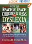 How To Reach and Teach Children and Teens with Dyslexia: A Parent and Teacher Guide to Helping Students of All Ages Academically, Socially, and Emotionally