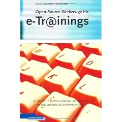 Open-Source-Werkzeuge f�r e-Trainings: �bersicht, Empfehlungen und Anleitungen f�r den sofortigen Seminareinsatz
