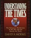 Understanding the Times: The Religious Worldviews of Our Day and the Search for Truth
