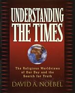 Understanding the Times: The Religious Worldviews of Our Day and the Search for Truth
