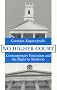 No Higher Court: Contemporary Feminism and the Right to Abortion No Higher Court: Contemporary Feminism and the Right to Abortion
