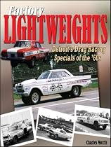 Factory Lightweights - Detroits Drag Racing Specials of the 60s