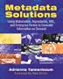 Metadata Solutions: Using Metamodels, Repositories, XML, and Enterprise Portals to Generate Information on Demand
