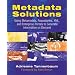 Metadata Solutions: Using Metamodels, Repositories, XML, and Enterprise Portals to Generate Information on Demand