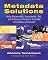Metadata Solutions: Using Metamodels, Repositories, XML, and Enterprise Portals to Generate Information on Demand