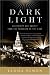 Search : Dark Light: Electricity and Anxiety from the Telegraph to the X-ray