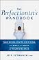 The perfectionist's handbook : take risks, invite criticism, and make the most of your mistakes