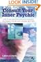 Consult Your Inner Psychic: How To Use Intuitive Guidance To Make Your Life Work Better