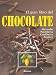 Book El Gran Libro Chocolate/ The Great Book Of Chocolate: Informacion Practica Sobre Pasteleria, Confiteria, Postres y Bebidas