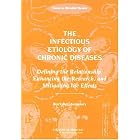 The Infectious Etiology of Chronic Diseases: Defining the Relationship, Enhancing the... by Forum on Microbial Threats, Stacey L. Knobler, Siobhan O'Connor, and Stanley M. Lemon