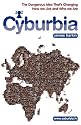 Cyburbia: The Dangerous Idea That's Changing How We Live and Who We are