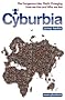 Cyburbia: The Dangerous Idea That's Changing How We Live and Who We Are