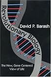 Revolutionary Biology: The New, Gene-Centered View of Life
