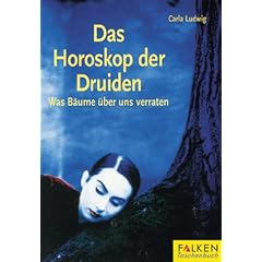 Das Horoskop der Druiden. Was B�ume �ber uns verraten.