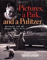 Pictures, a Park, and a Pulitzer: Mel Ruder and the Hungry Horse News Pictures, a Park, and a Pulitzer: Mel Ruder and the Hungry Horse News