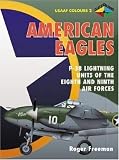 American Eagles: P-38 Lightning Units of the Eighth and Ninth Air Forces (Classic Colours American Eagles)