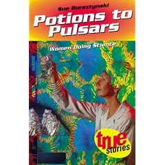 Potions to Pulsars: Women Doing Science (True Stories Series)