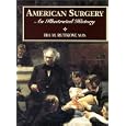 American Surgery: An Illustrated History (Books) by Wiiliams & Wilkins Review