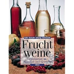 Fruchtweine: Produktion in Haushalt und Gewerbe