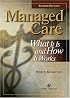 Managed Care: What It Is and How It Works, Second Edition (Managed Health Care Handbook ( Kongstvedt))