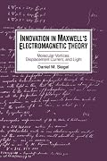 Innovation in Maxwell's Electromagnetic Theory: Molecular Vortices, Displacement Current, and Light