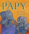 Un papy : Ca sert � quoi ?