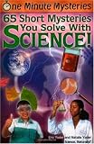 One Minute Mysteries: 65 Short Mysteries You Solve With Science!
