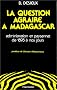 Question Agraire a Madagascar Administration .