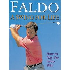 A Swing for Life: How to Play: How to Play the Faldo Way