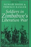 Soldiers in Zimbabwe s Liberation War (Social History of Africa)