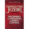 Confronting Jezebel: Discerning and Defeating the Spirit of Control