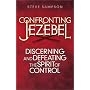 Confronting Jezebel: Discerning and Defeating the Spirit of Control